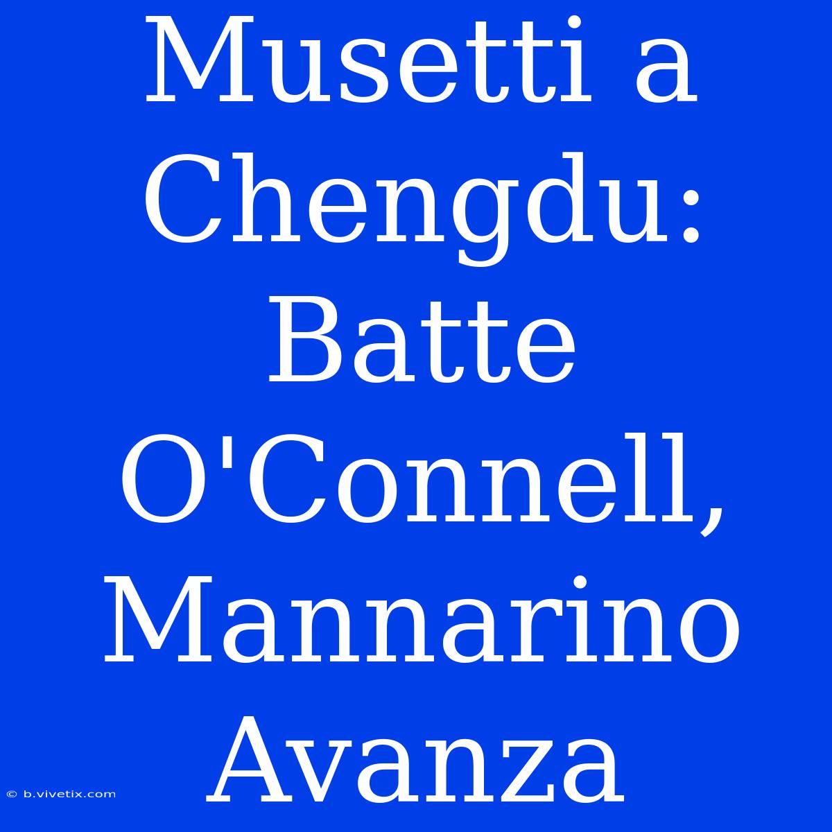 Musetti A Chengdu: Batte O'Connell, Mannarino Avanza 