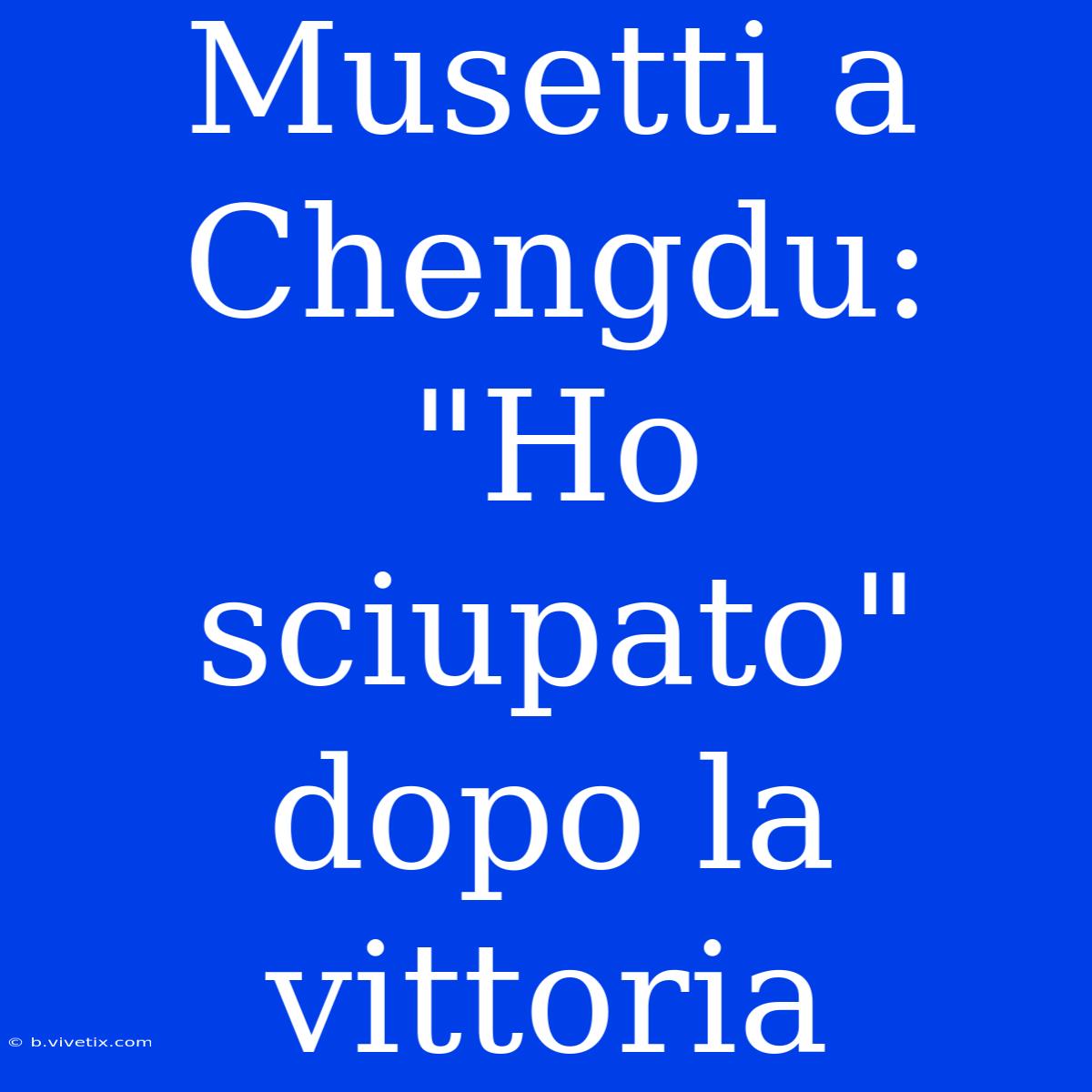 Musetti A Chengdu: 