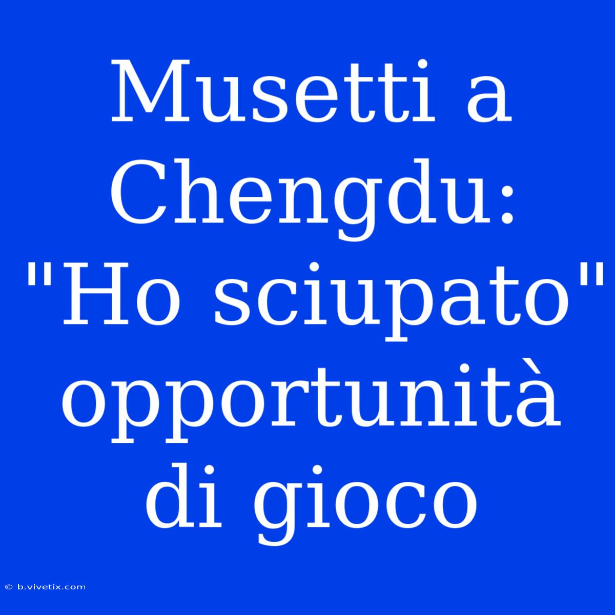 Musetti A Chengdu: 