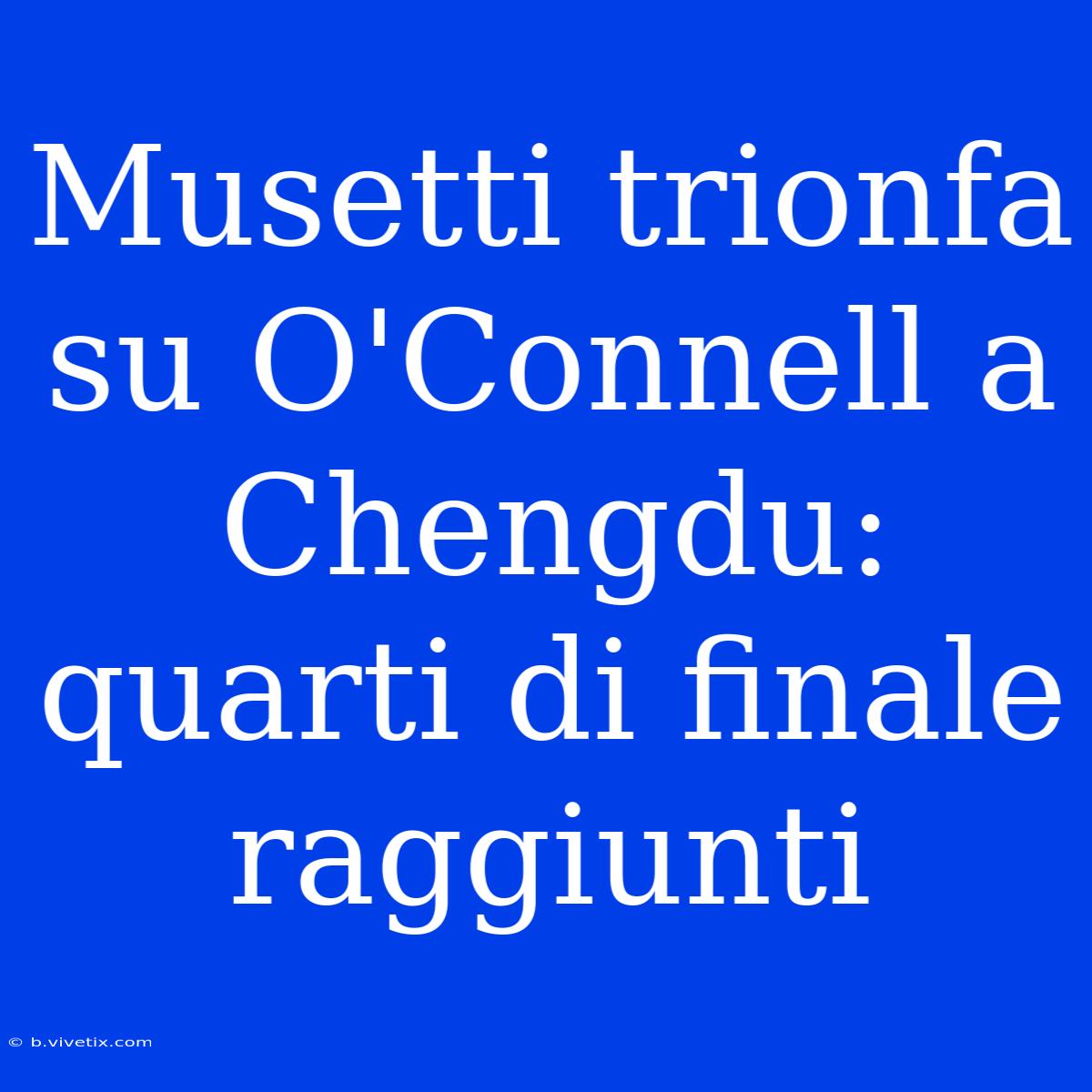 Musetti Trionfa Su O'Connell A Chengdu: Quarti Di Finale Raggiunti