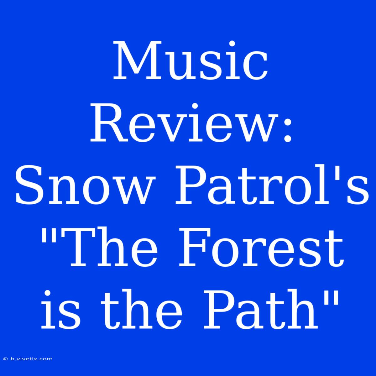 Music Review: Snow Patrol's 