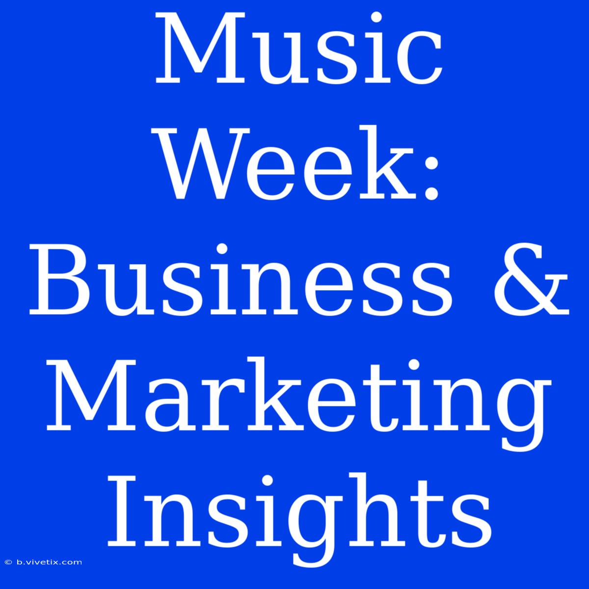 Music Week: Business & Marketing Insights