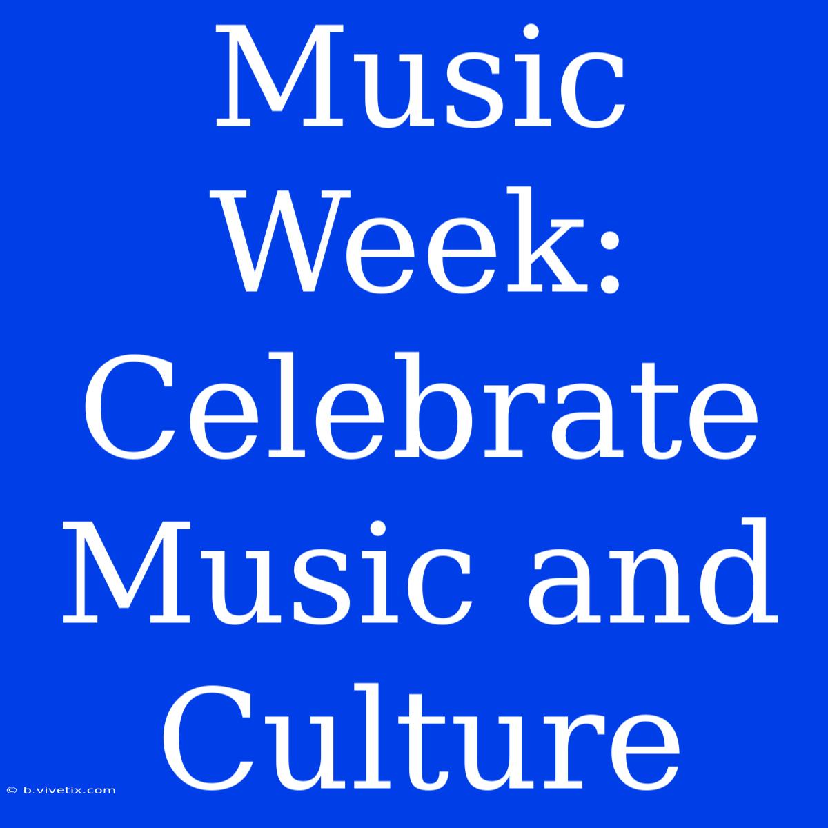 Music Week: Celebrate Music And Culture