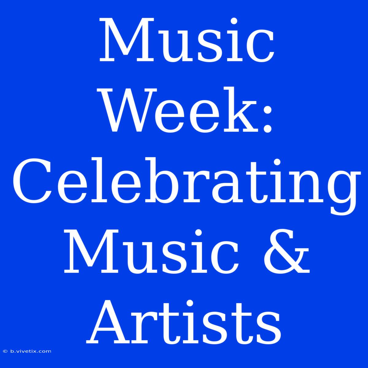 Music Week: Celebrating Music & Artists