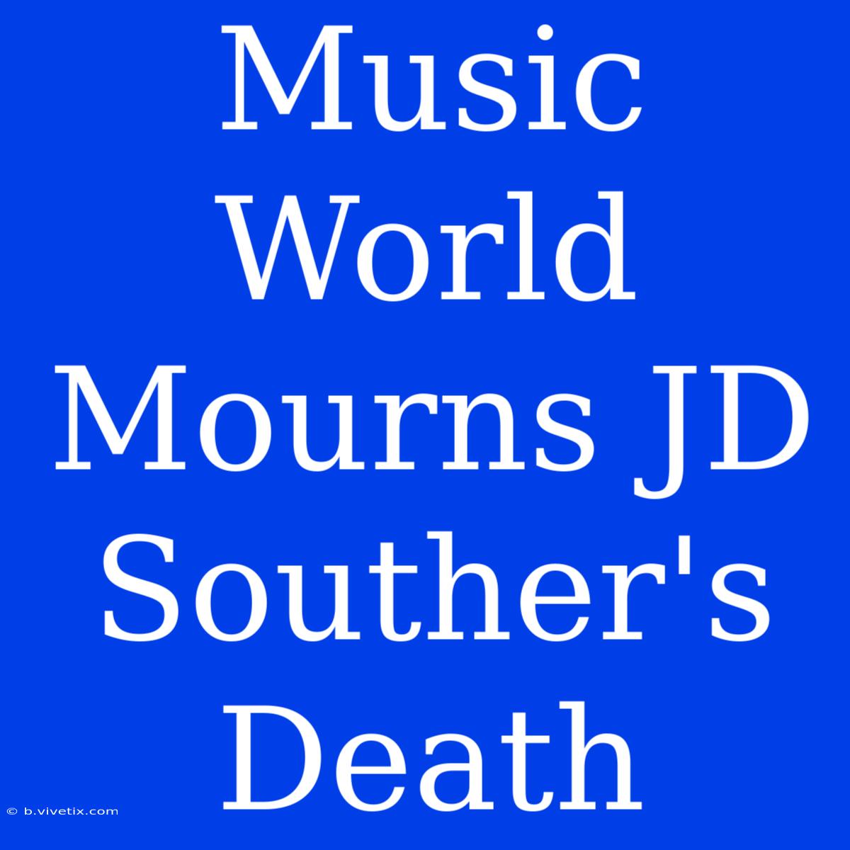 Music World Mourns JD Souther's Death