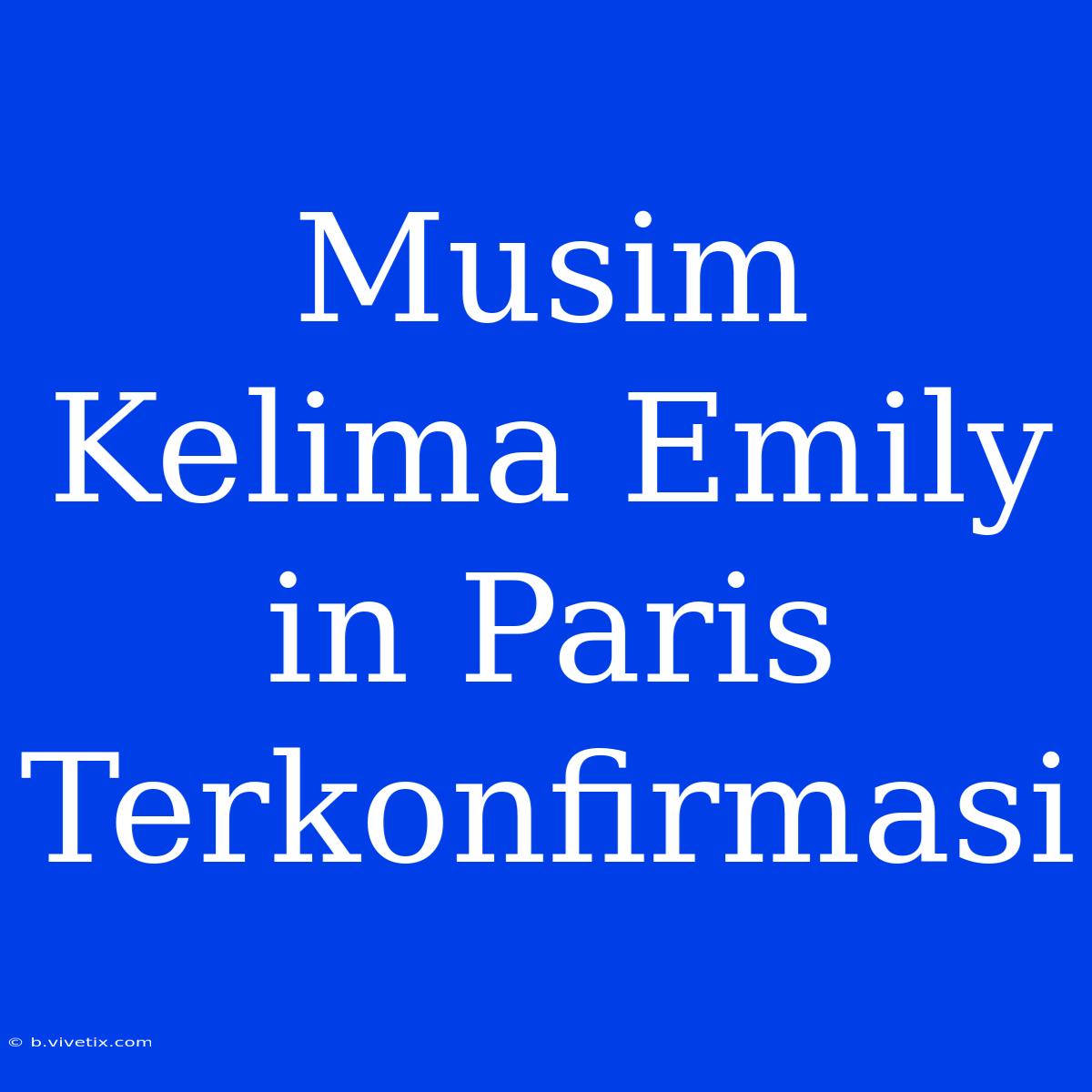 Musim Kelima Emily In Paris Terkonfirmasi