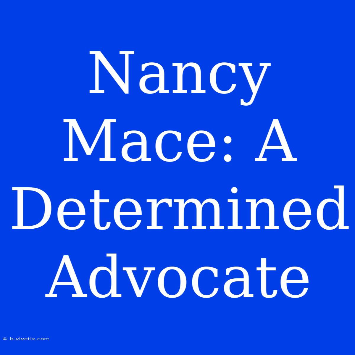 Nancy Mace: A Determined Advocate