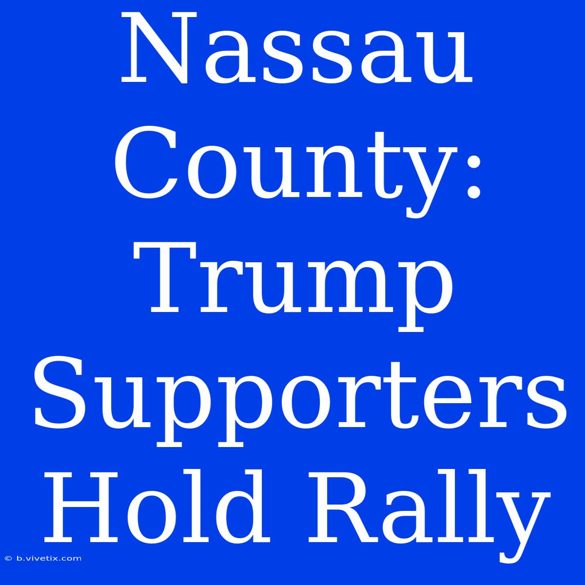 Nassau County: Trump Supporters Hold Rally