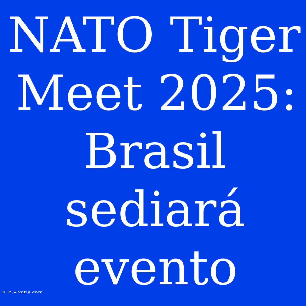 NATO Tiger Meet 2025: Brasil Sediará Evento