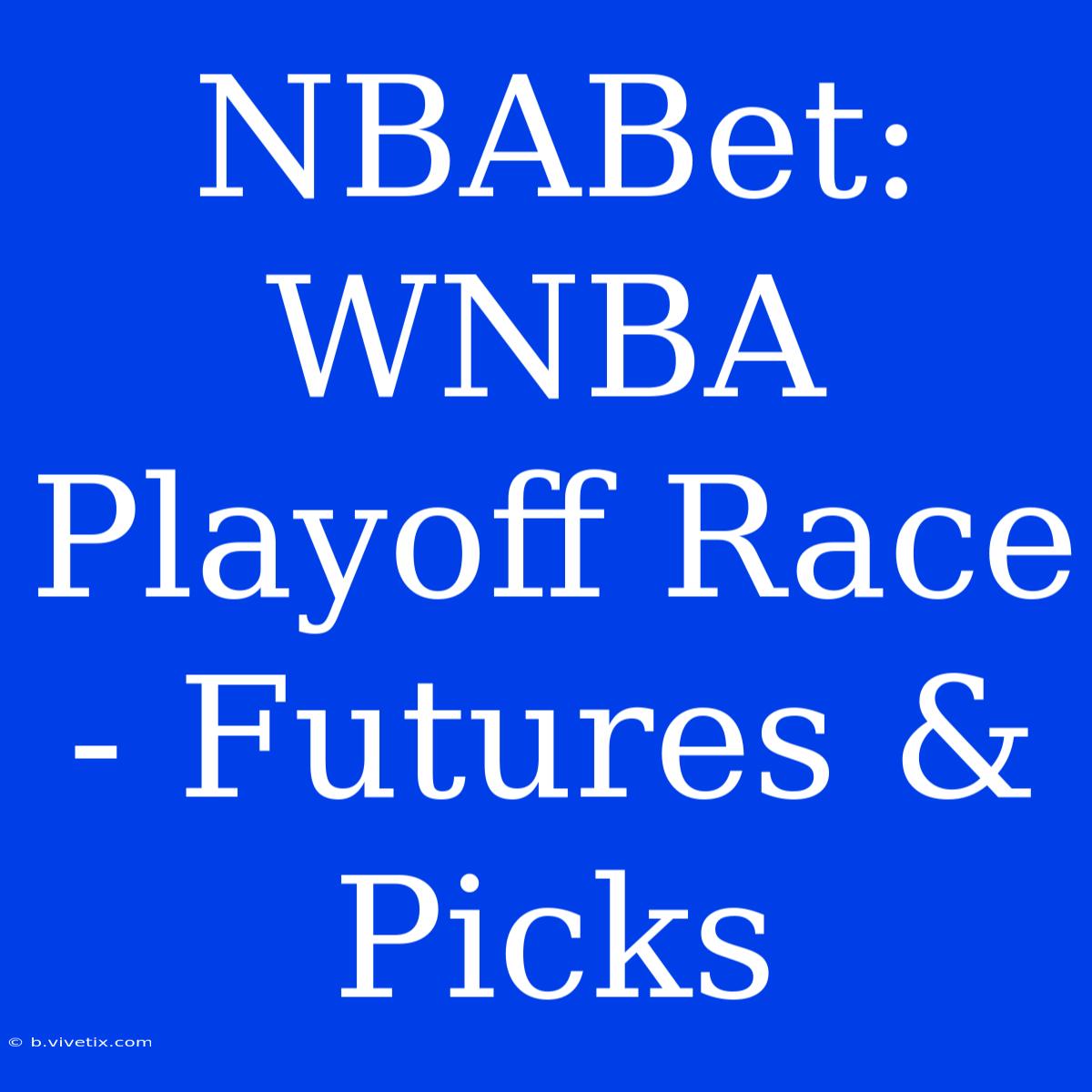 NBABet:  WNBA Playoff Race - Futures & Picks