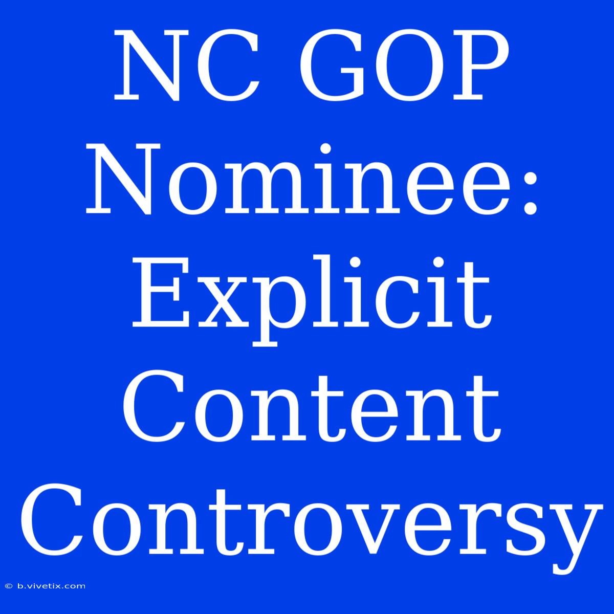 NC GOP Nominee: Explicit Content Controversy