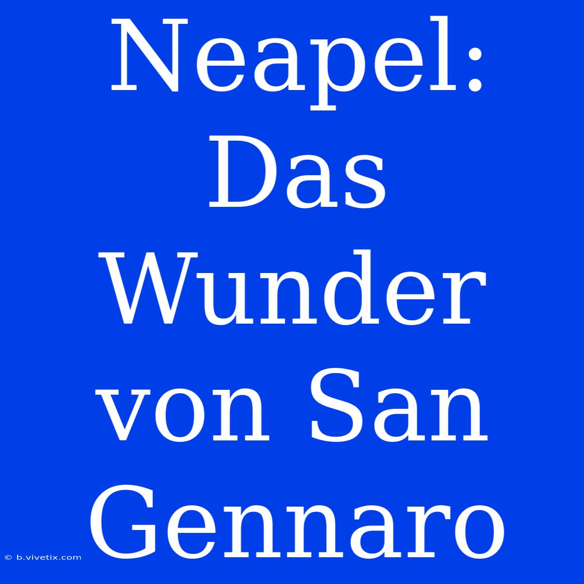 Neapel: Das Wunder Von San Gennaro