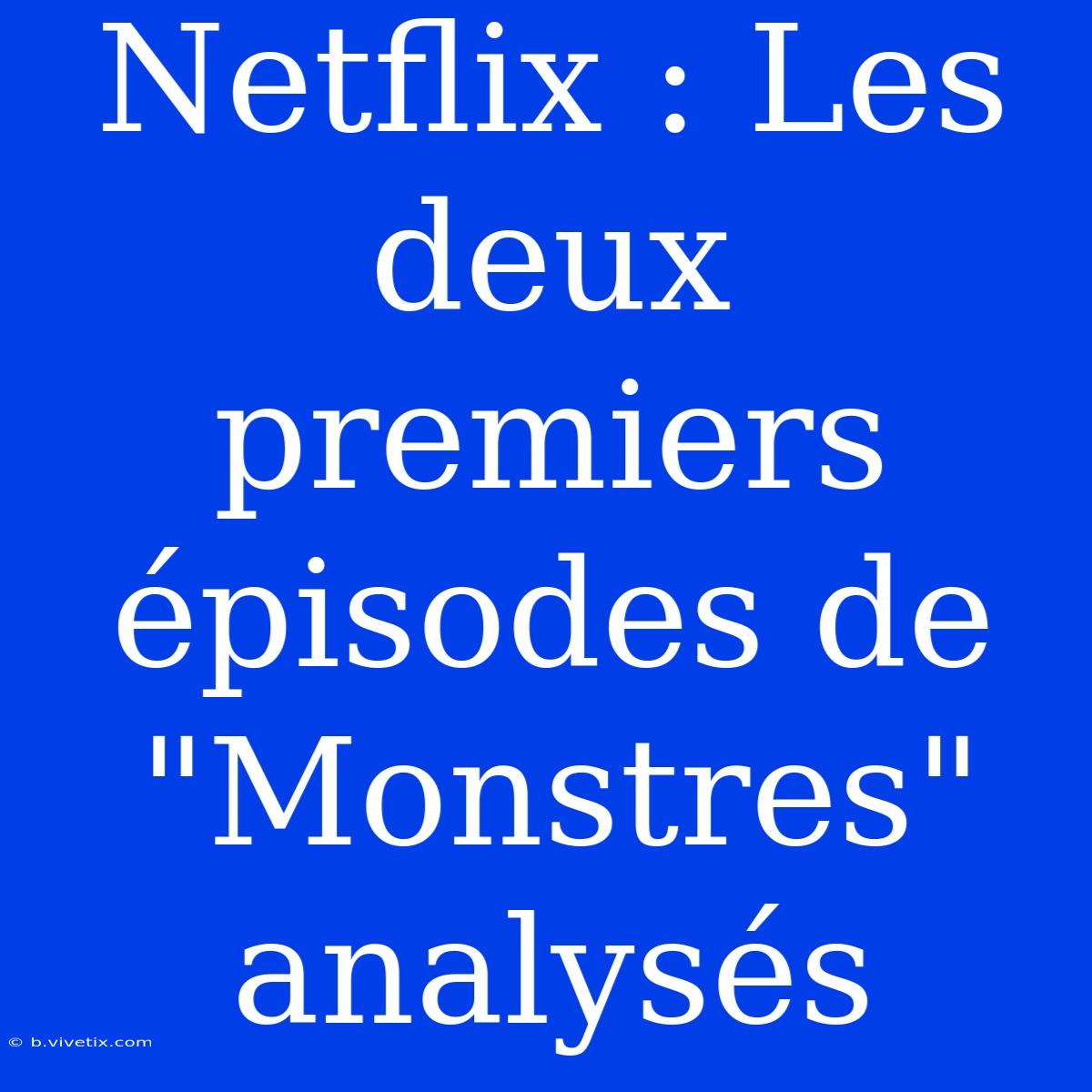 Netflix : Les Deux Premiers Épisodes De 