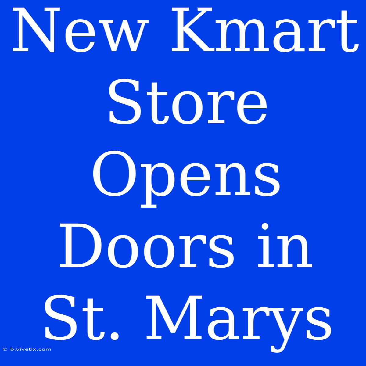 New Kmart Store Opens Doors In St. Marys