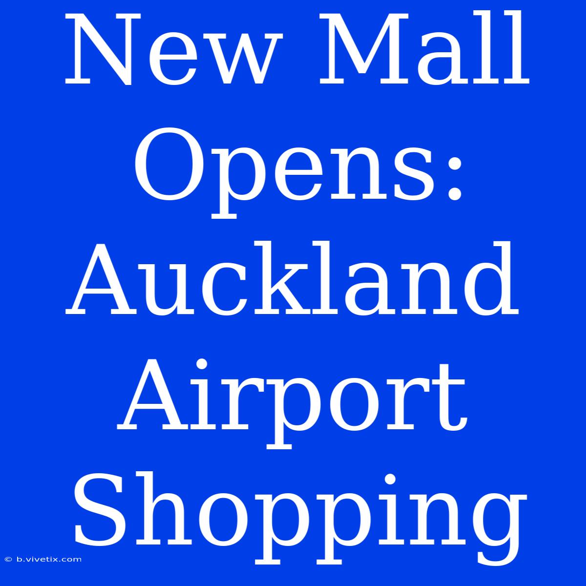 New Mall Opens: Auckland Airport Shopping