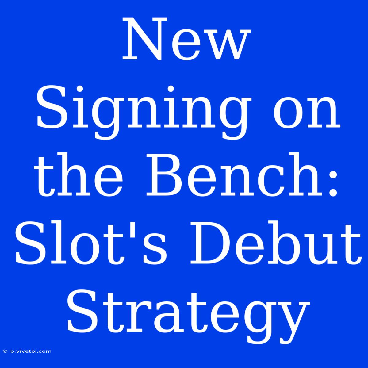 New Signing On The Bench: Slot's Debut Strategy