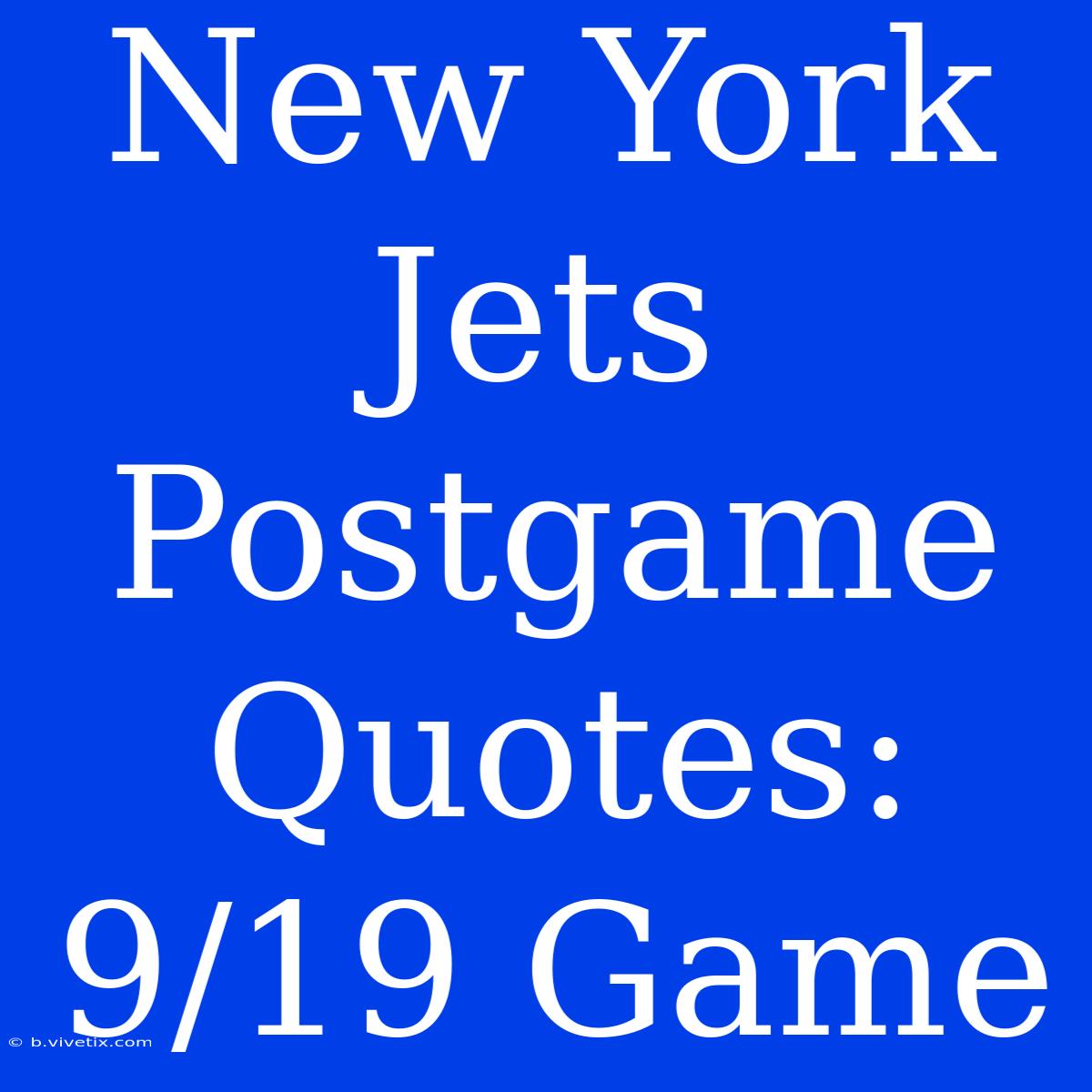 New York Jets Postgame Quotes: 9/19 Game