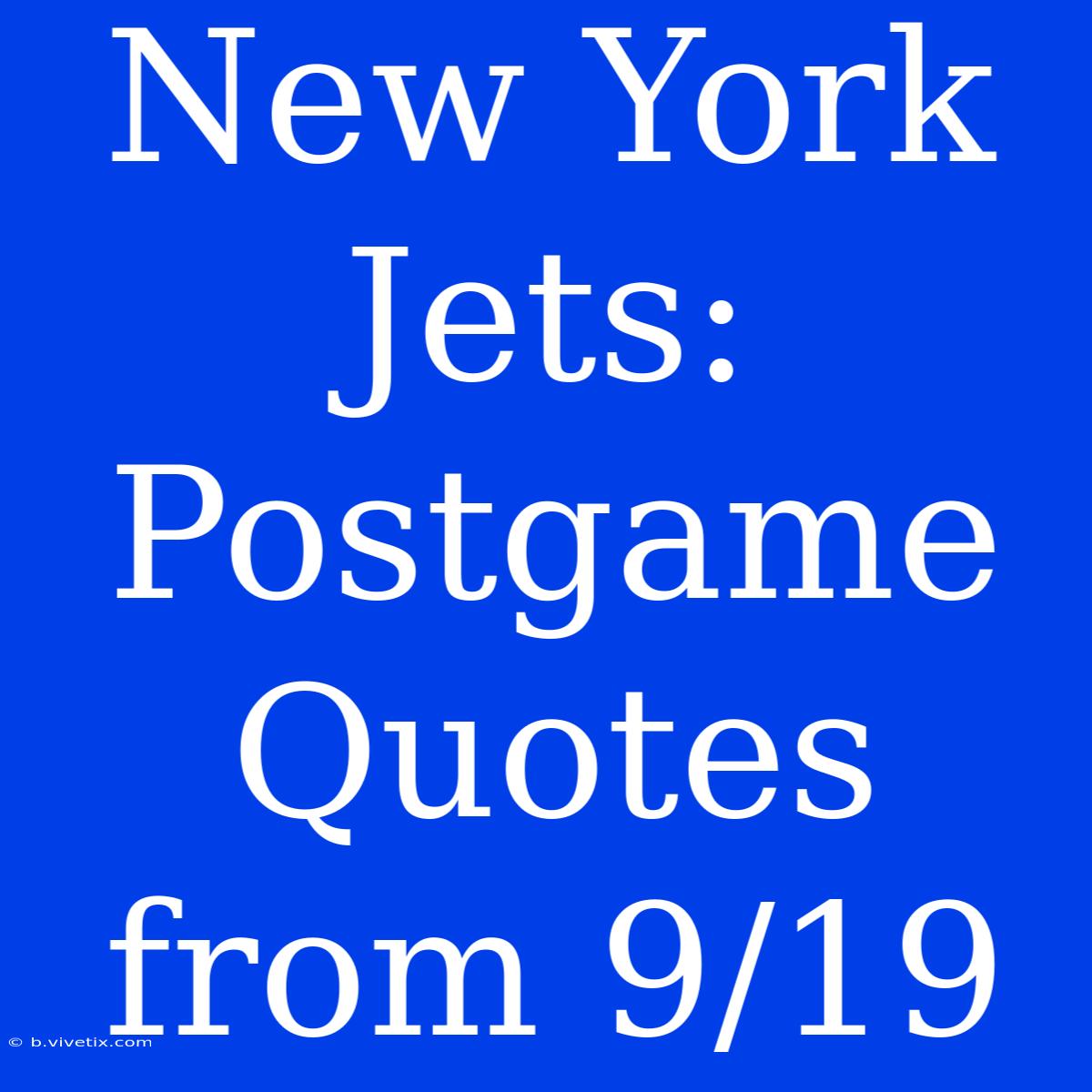 New York Jets: Postgame Quotes From 9/19