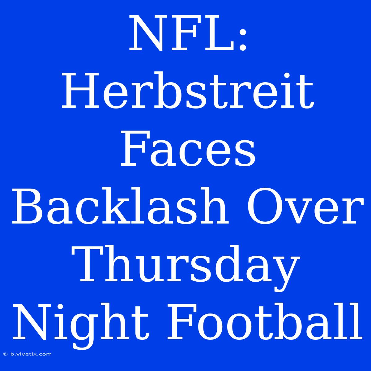 NFL: Herbstreit Faces Backlash Over Thursday Night Football 