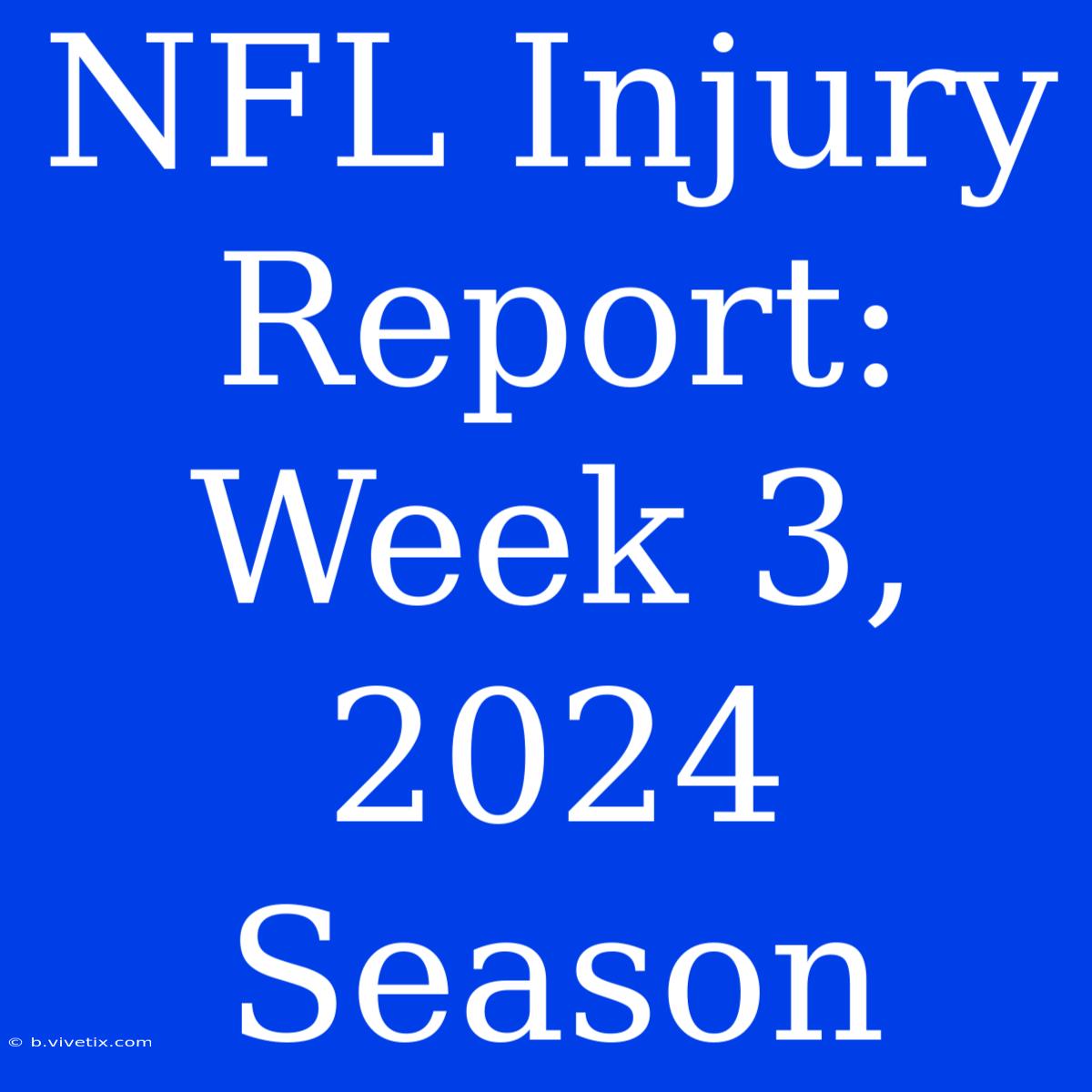 NFL Injury Report: Week 3, 2024 Season