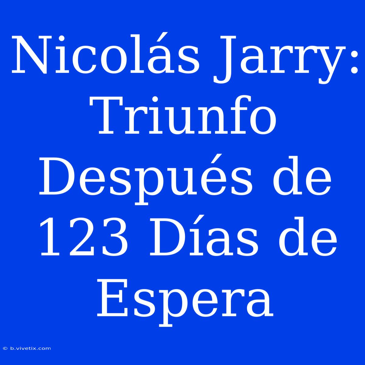 Nicolás Jarry: Triunfo Después De 123 Días De Espera