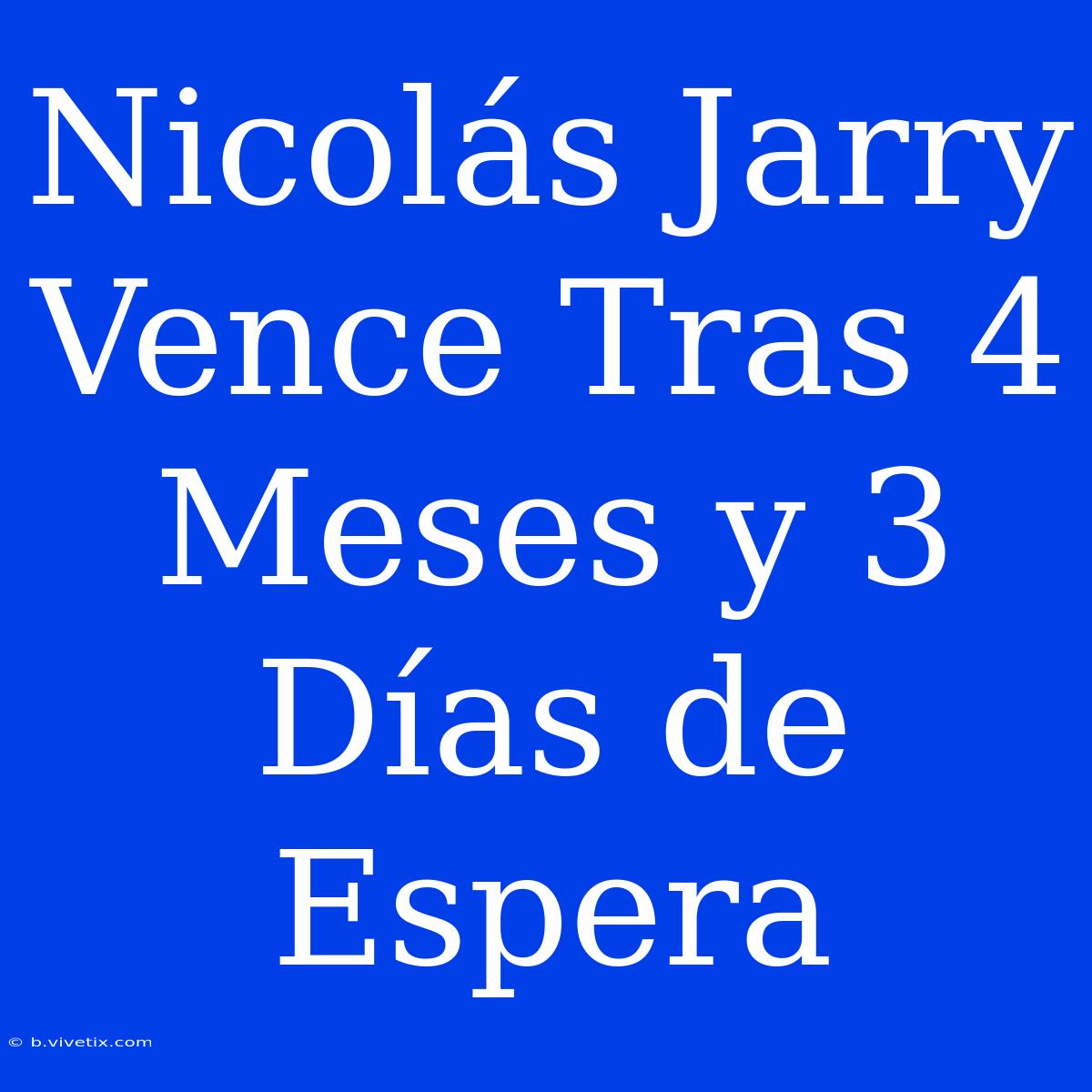 Nicolás Jarry Vence Tras 4 Meses Y 3 Días De Espera