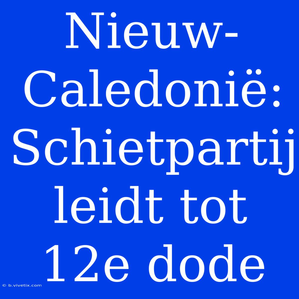 Nieuw-Caledonië: Schietpartij Leidt Tot 12e Dode