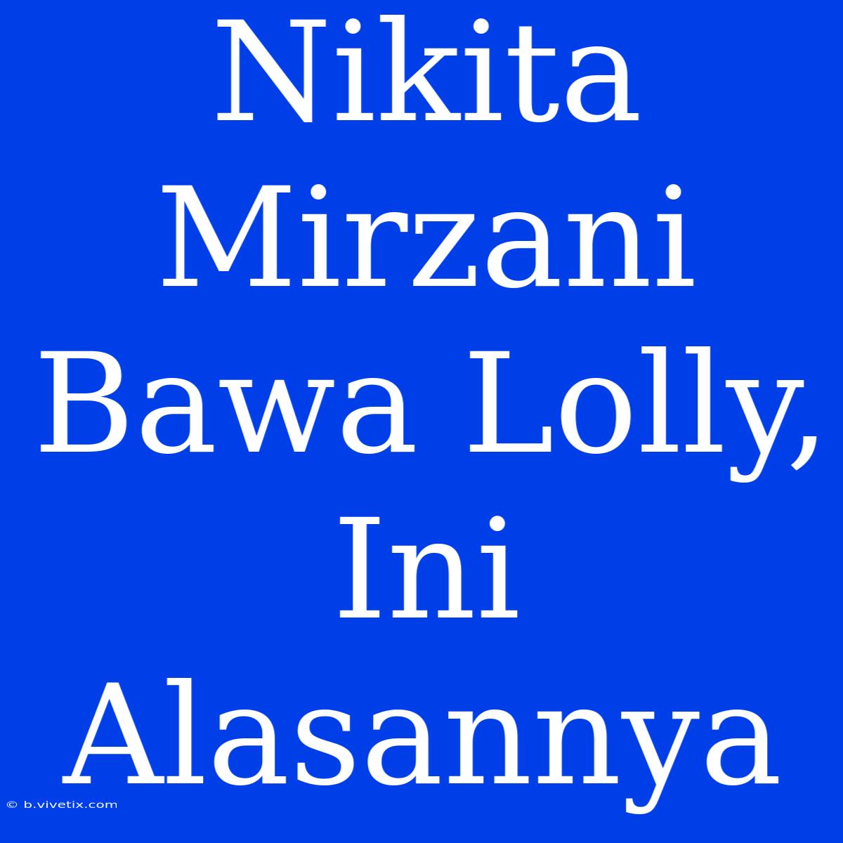 Nikita Mirzani Bawa Lolly, Ini Alasannya