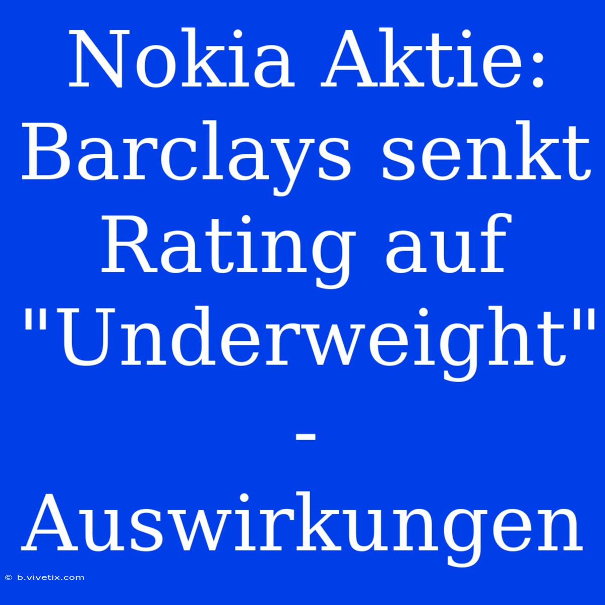 Nokia Aktie: Barclays Senkt Rating Auf 