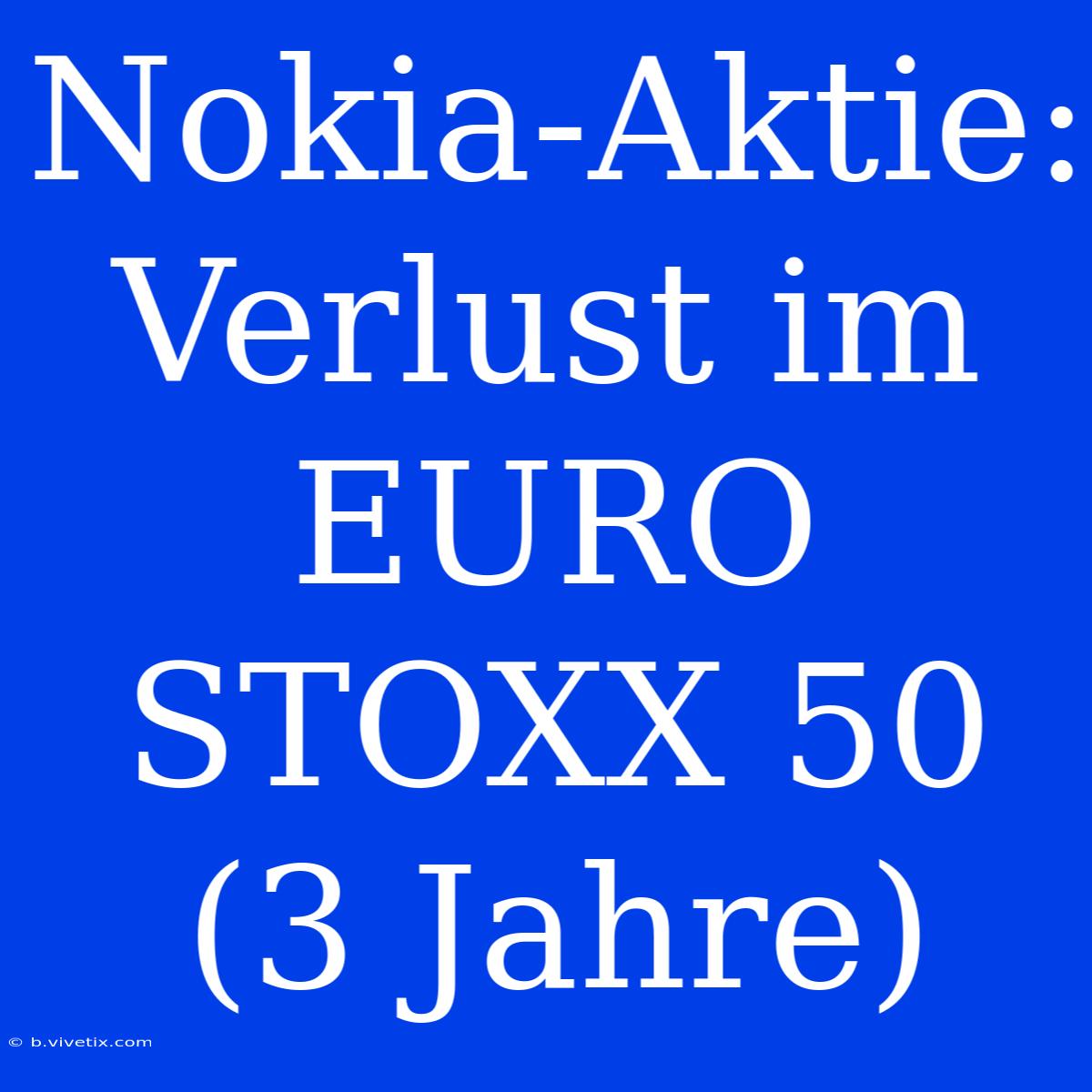 Nokia-Aktie: Verlust Im EURO STOXX 50 (3 Jahre)