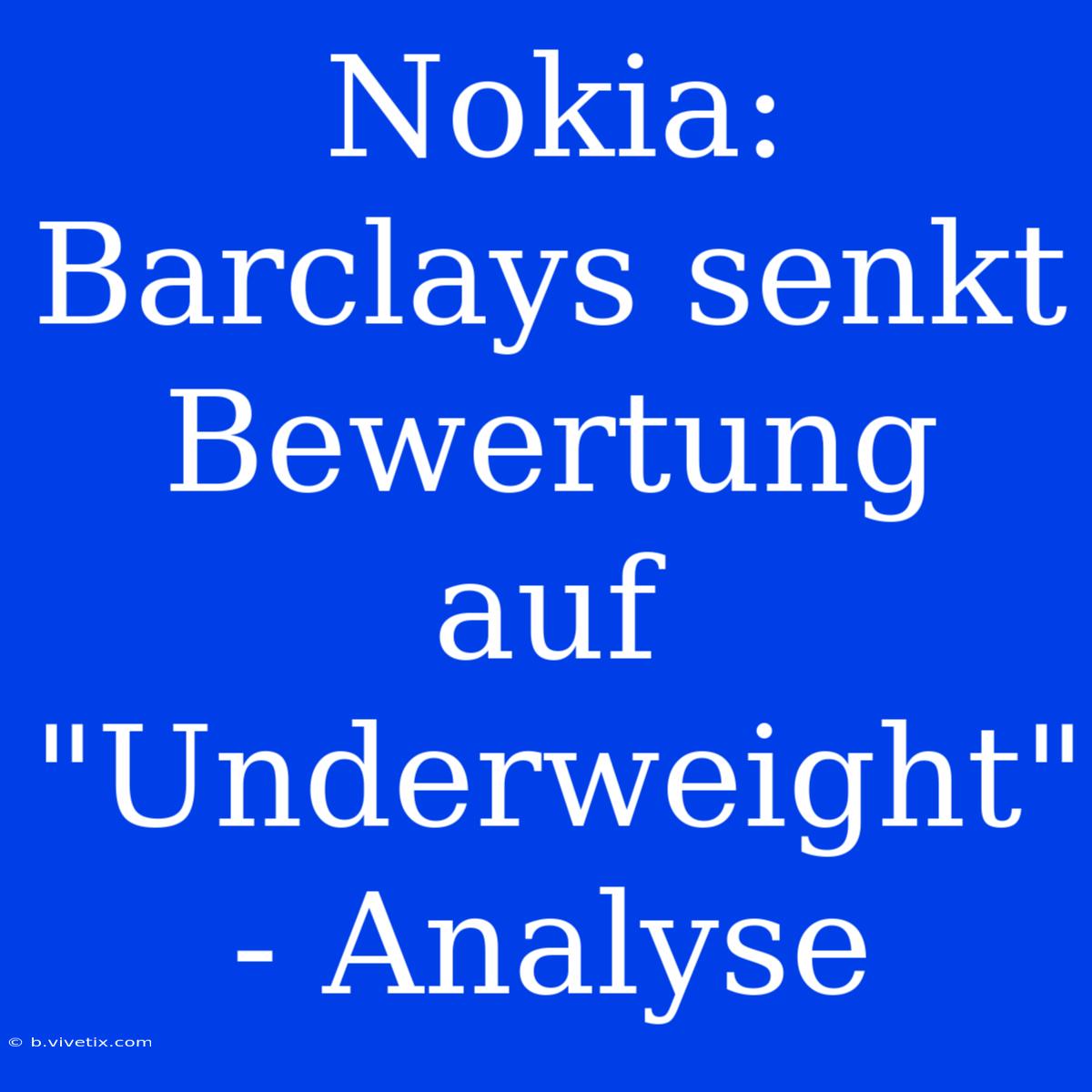 Nokia: Barclays Senkt Bewertung Auf 