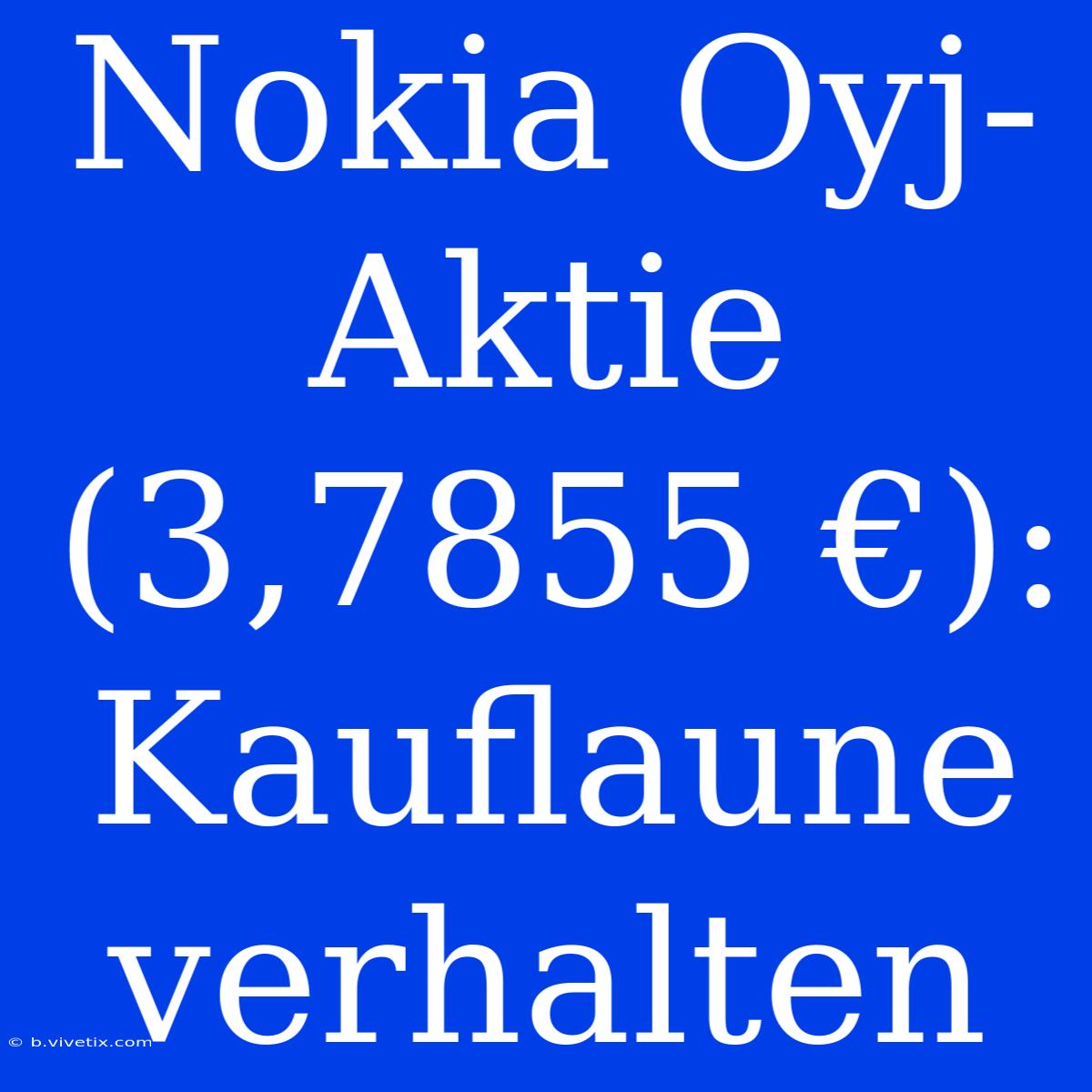 Nokia Oyj-Aktie (3,7855 €): Kauflaune Verhalten