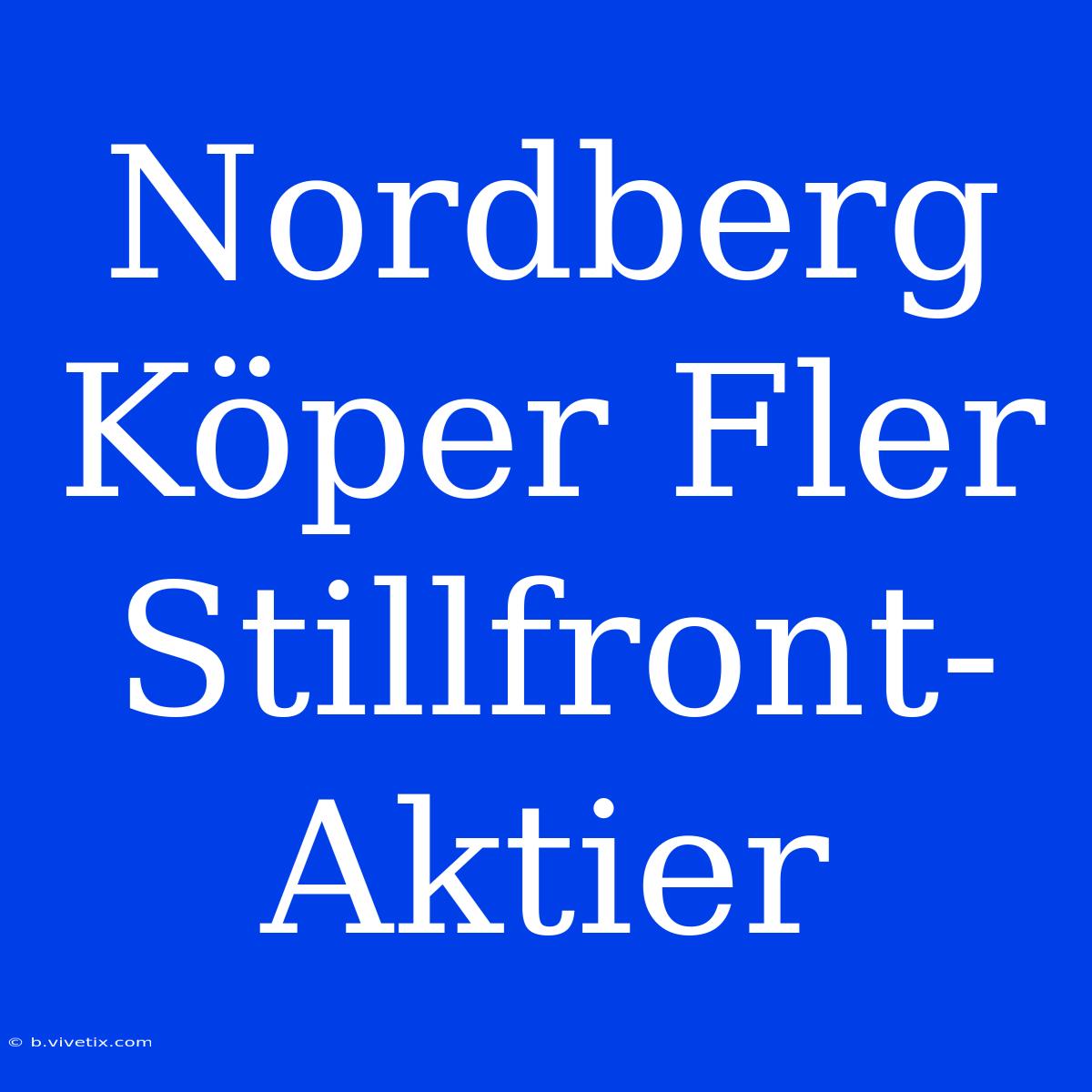 Nordberg Köper Fler Stillfront-Aktier