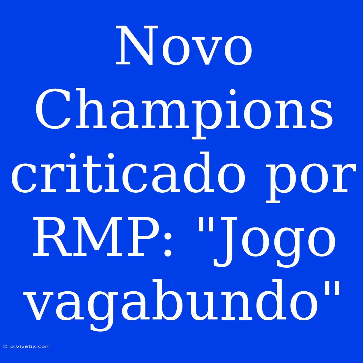 Novo Champions Criticado Por RMP: 