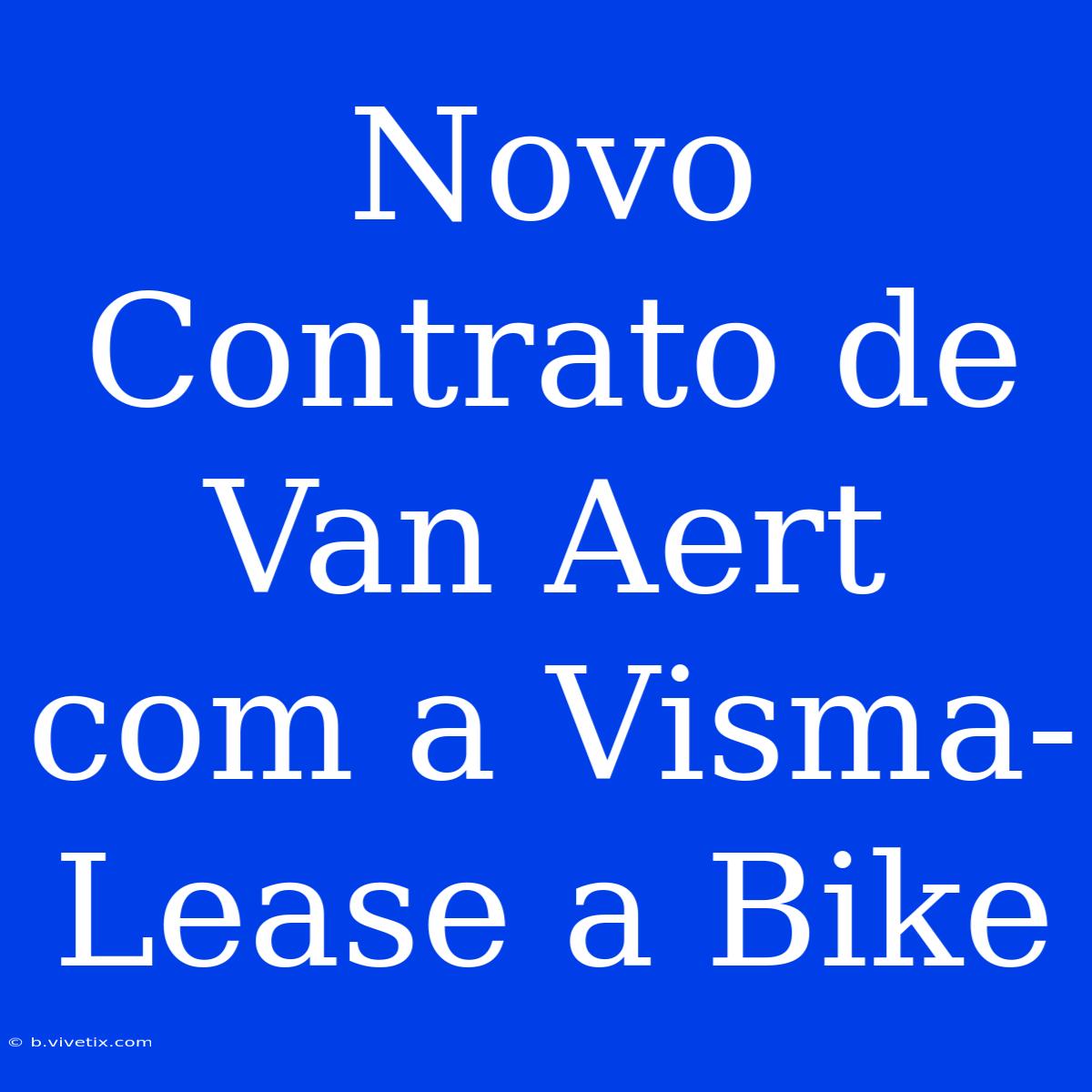 Novo Contrato De Van Aert Com A Visma-Lease A Bike