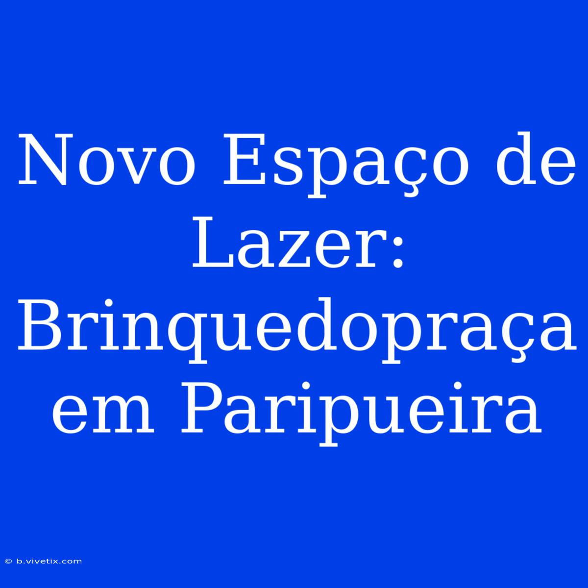 Novo Espaço De Lazer: Brinquedopraça Em Paripueira