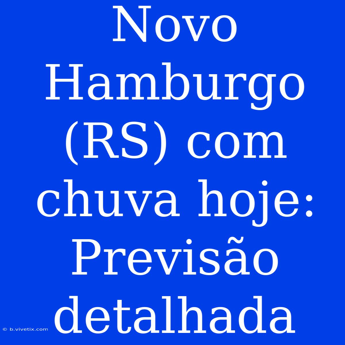 Novo Hamburgo (RS) Com Chuva Hoje: Previsão Detalhada