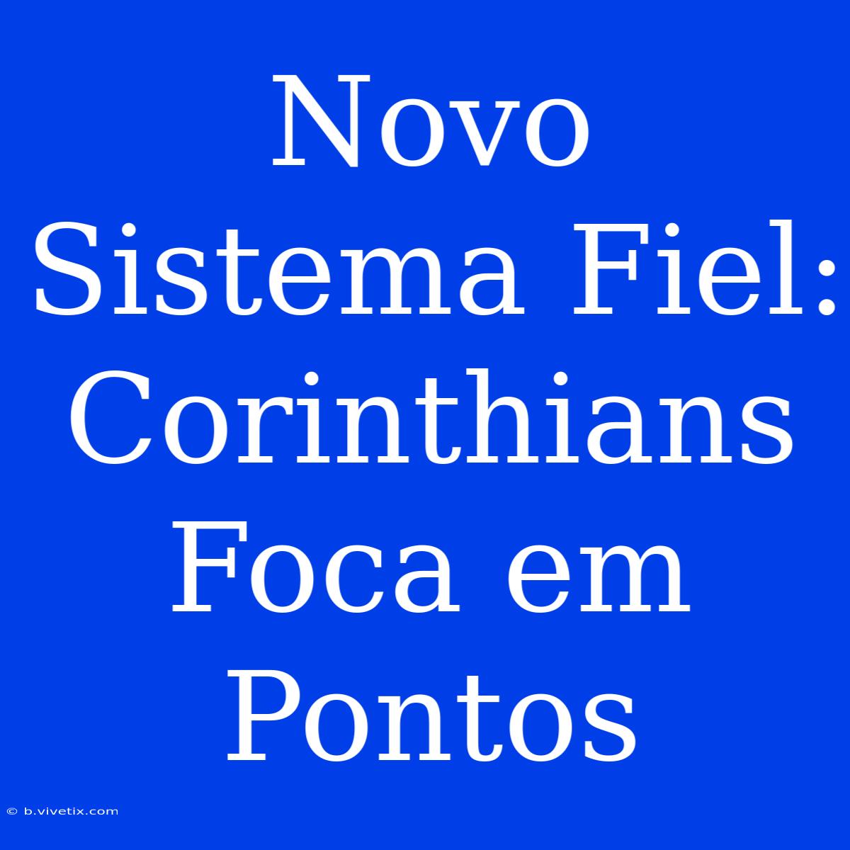 Novo Sistema Fiel: Corinthians Foca Em Pontos