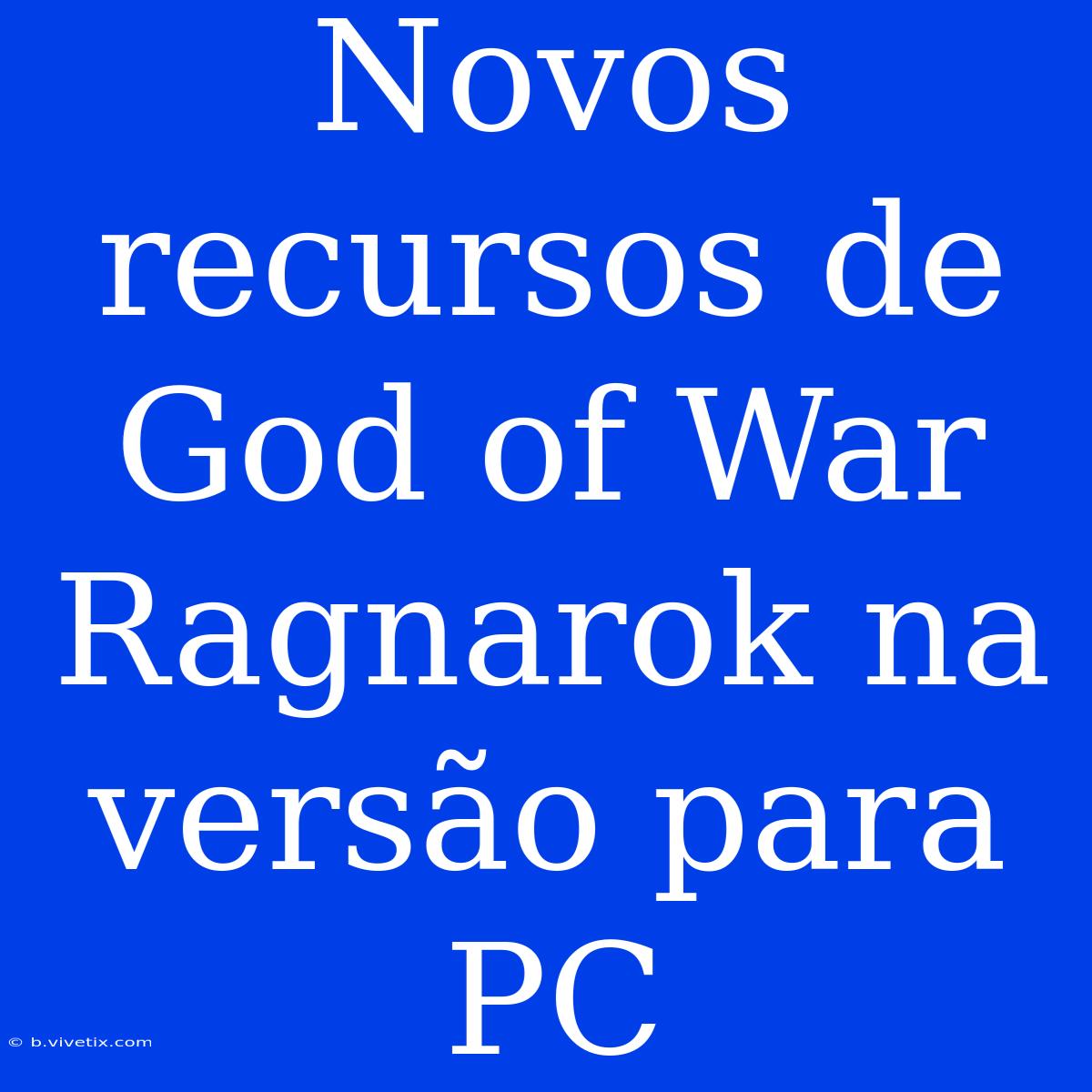 Novos Recursos De God Of War Ragnarok Na Versão Para PC 