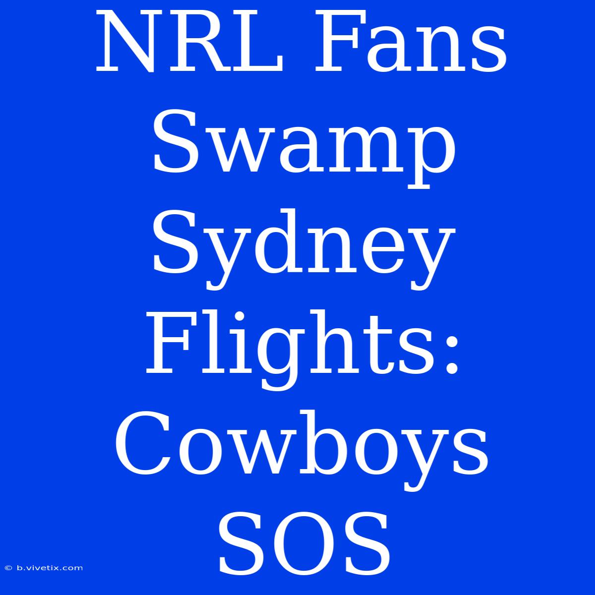 NRL Fans Swamp Sydney Flights: Cowboys SOS