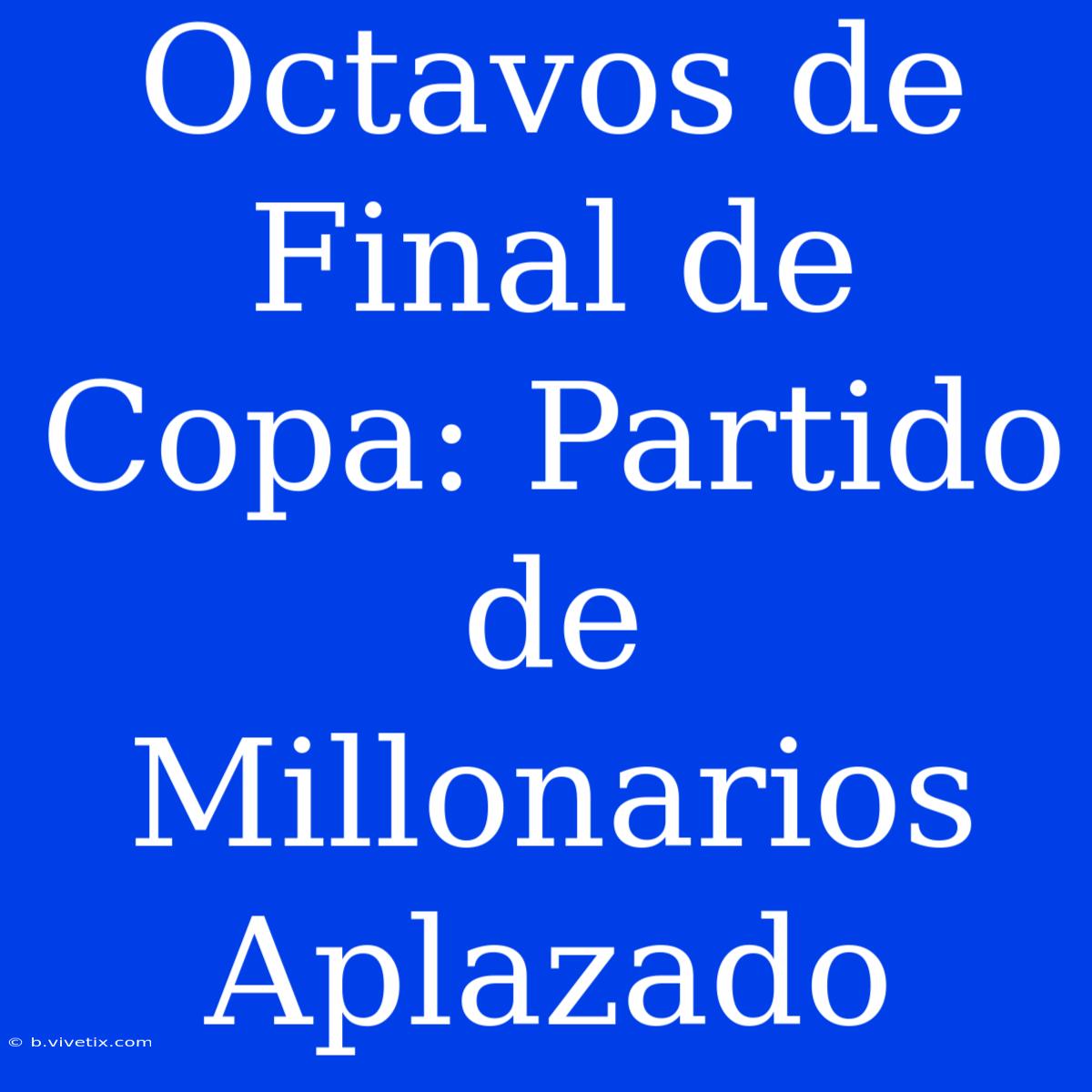 Octavos De Final De Copa: Partido De Millonarios Aplazado 