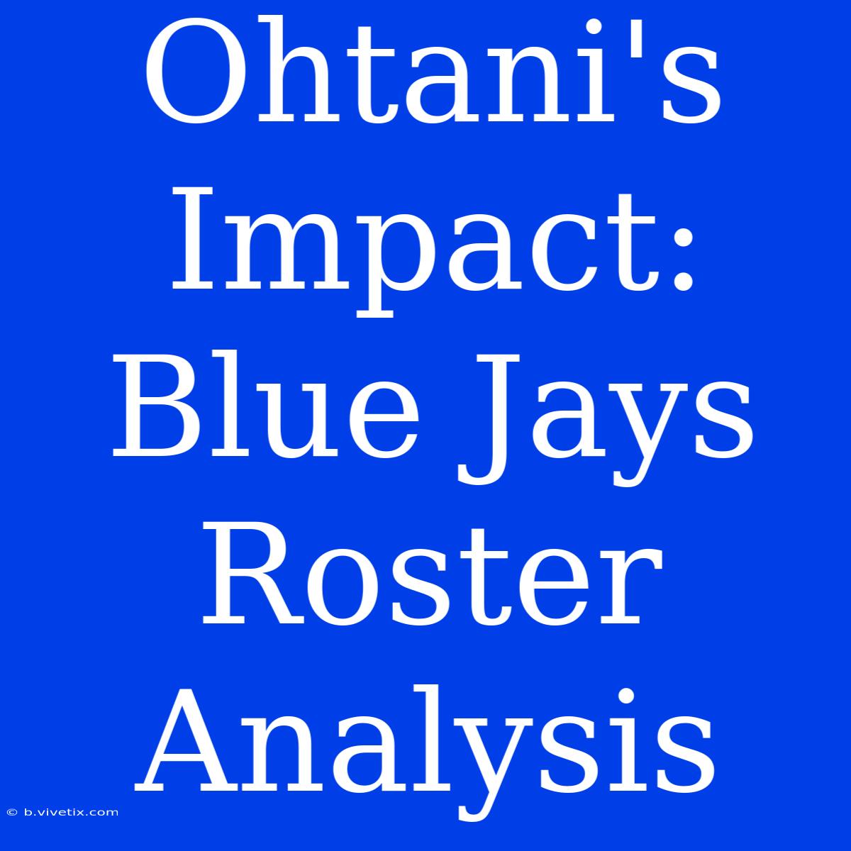 Ohtani's Impact: Blue Jays Roster Analysis