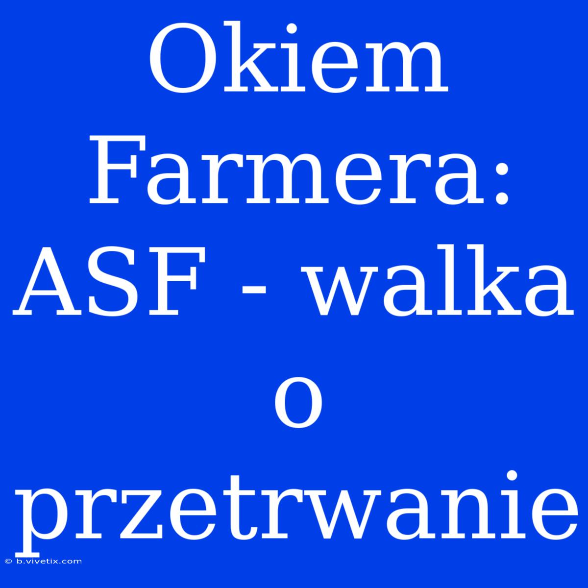 Okiem Farmera: ASF - Walka O Przetrwanie