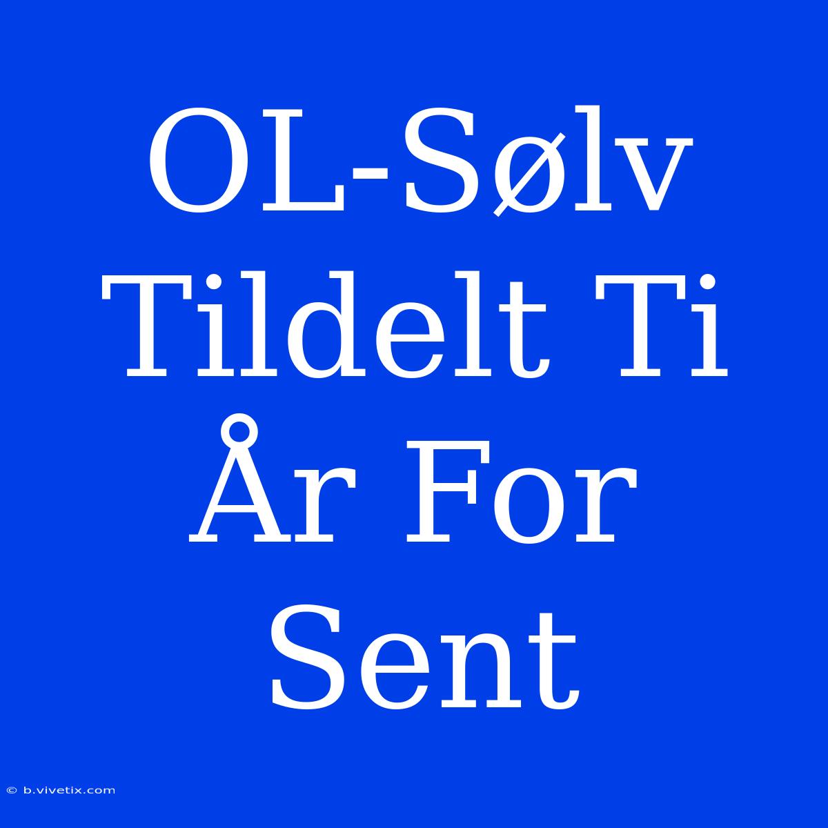 OL-Sølv Tildelt Ti År For Sent