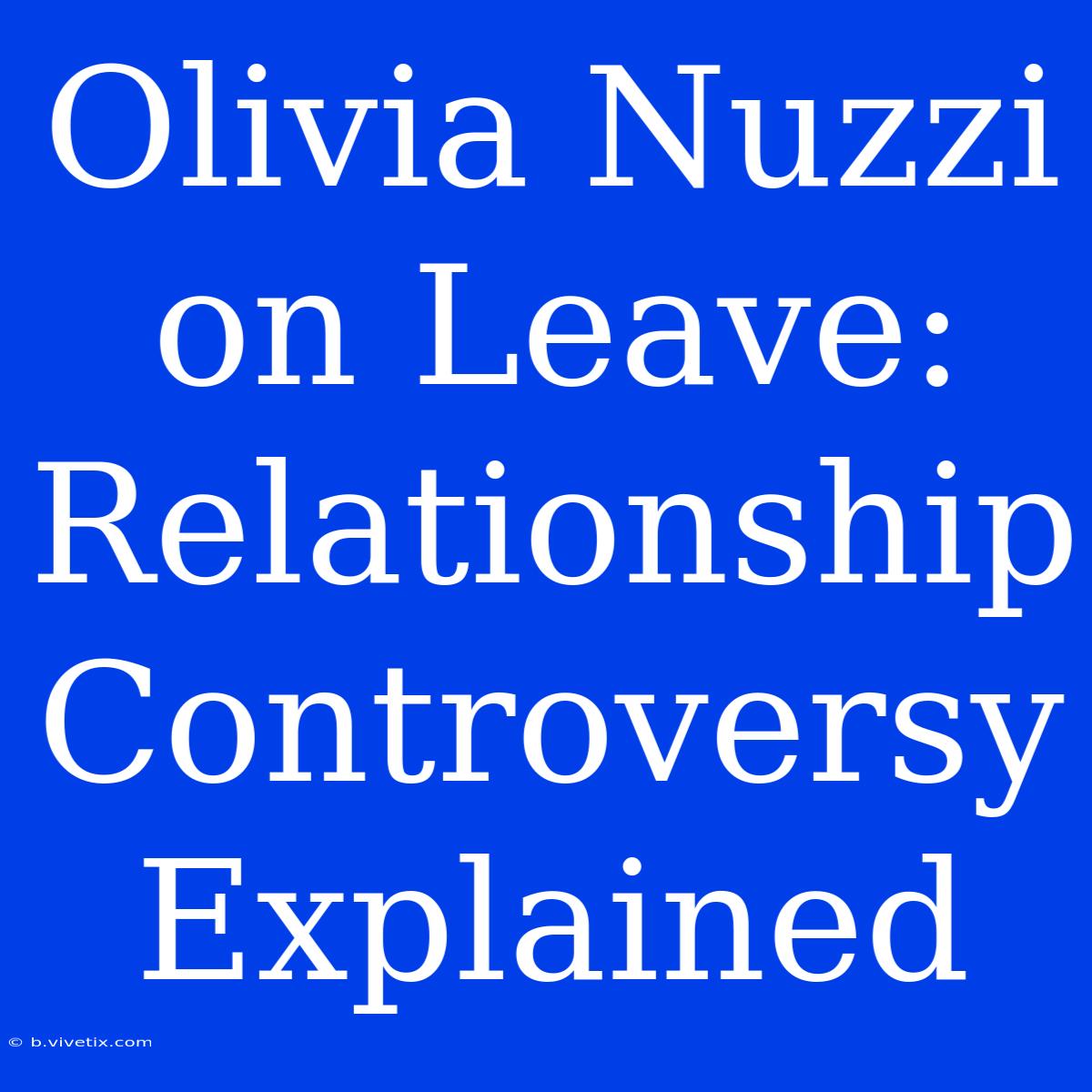 Olivia Nuzzi On Leave: Relationship Controversy Explained