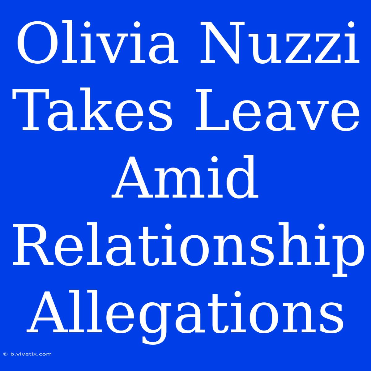 Olivia Nuzzi Takes Leave Amid Relationship Allegations