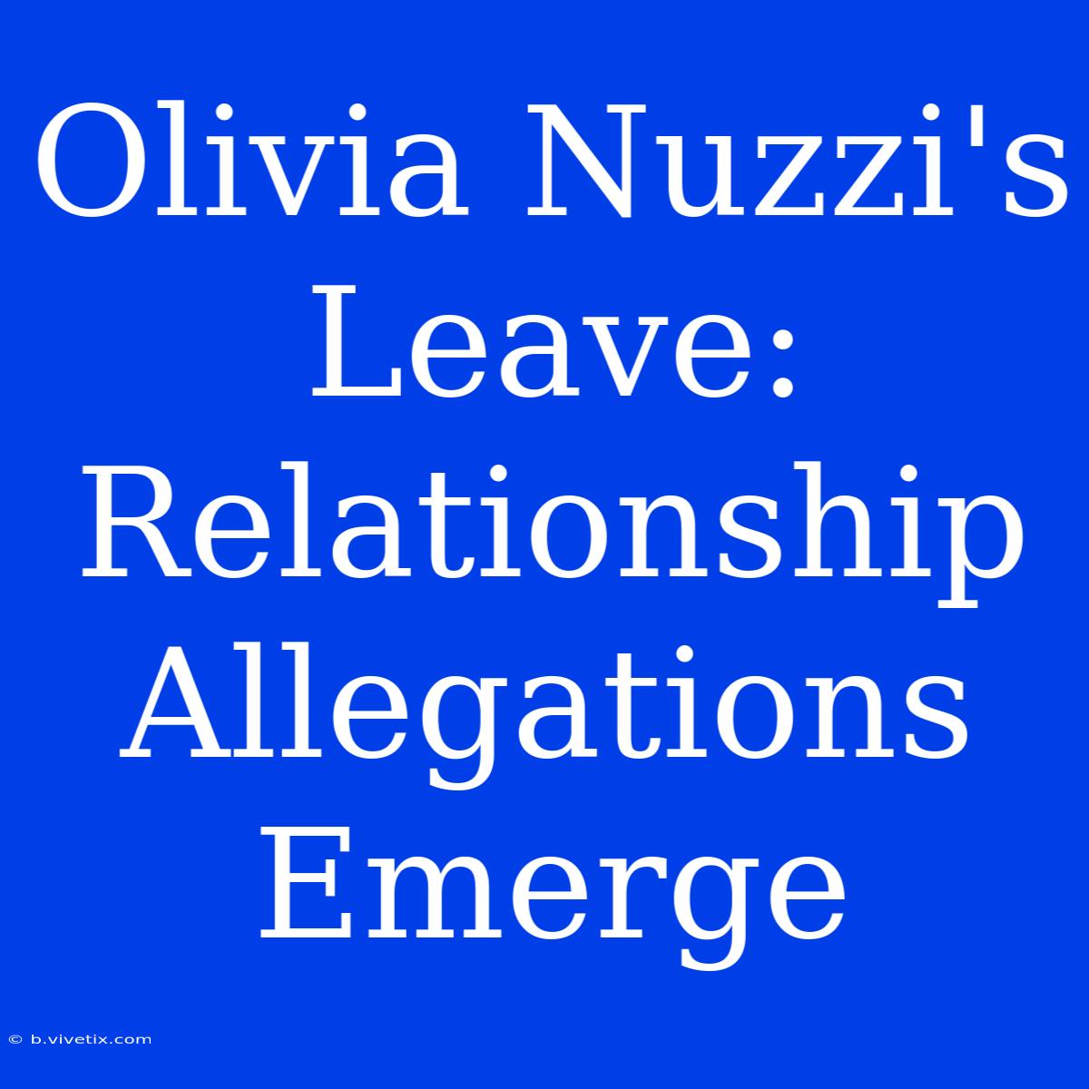 Olivia Nuzzi's Leave: Relationship Allegations Emerge 