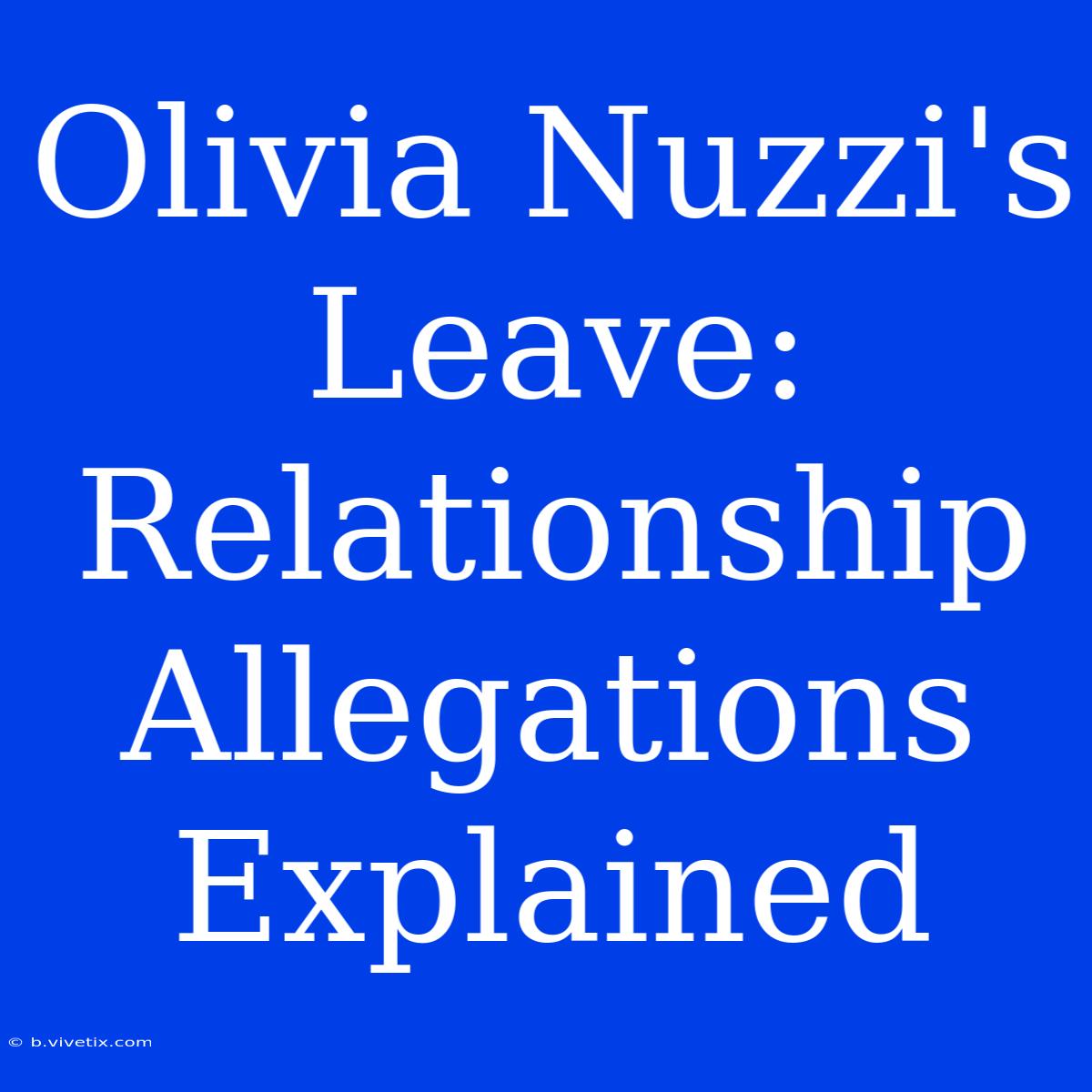 Olivia Nuzzi's Leave: Relationship Allegations Explained