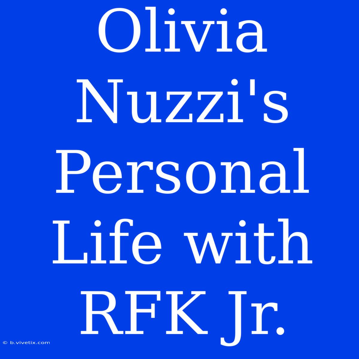 Olivia Nuzzi's Personal Life With RFK Jr.