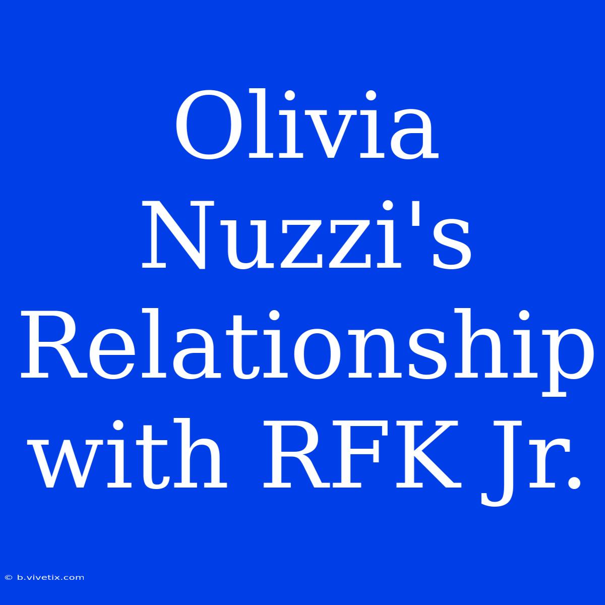 Olivia Nuzzi's Relationship With RFK Jr.